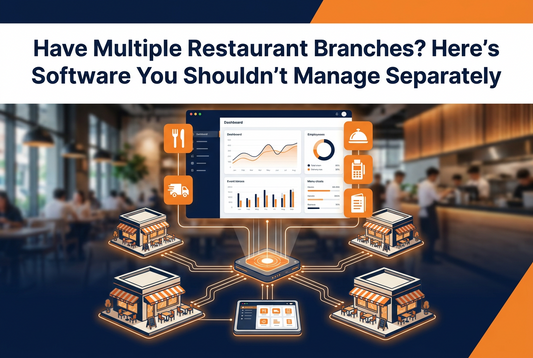Have Multiple Restaurant Branches? Here's Software You Shouldn't Manage Separately