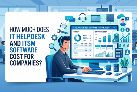 How Much Does IT Helpdesk and ITSM Software Cost for Companies?